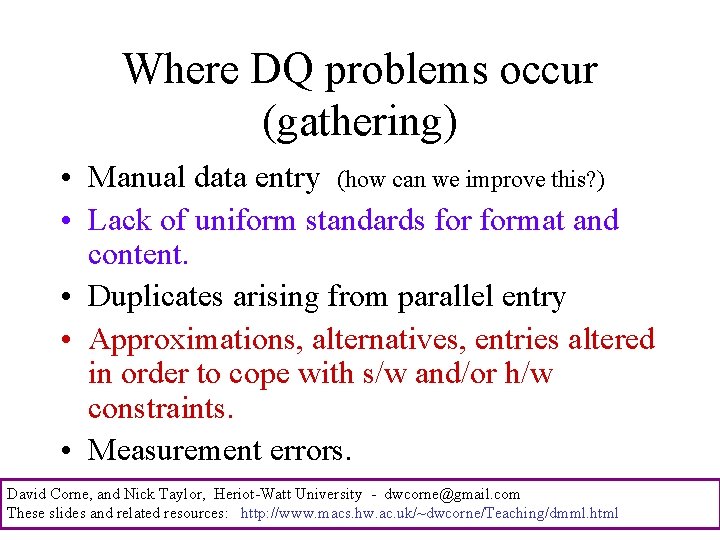 Where DQ problems occur (gathering) • Manual data entry (how can we improve this?