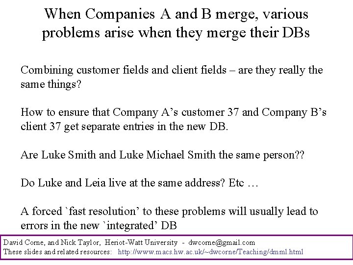 When Companies A and B merge, various problems arise when they merge their DBs