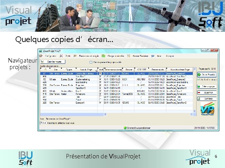 Quelques copies d’écran… Navigateur projets : Présentation de Visual. Projet 6 Quelques copies d’écran… Navigateur projets : Présentation de Visual. Projet 6