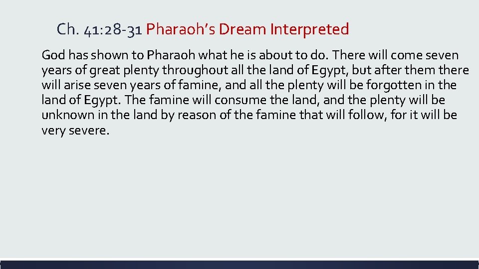 Ch. 41: 28 -31 Pharaoh’s Dream Interpreted God has shown to Pharaoh what he