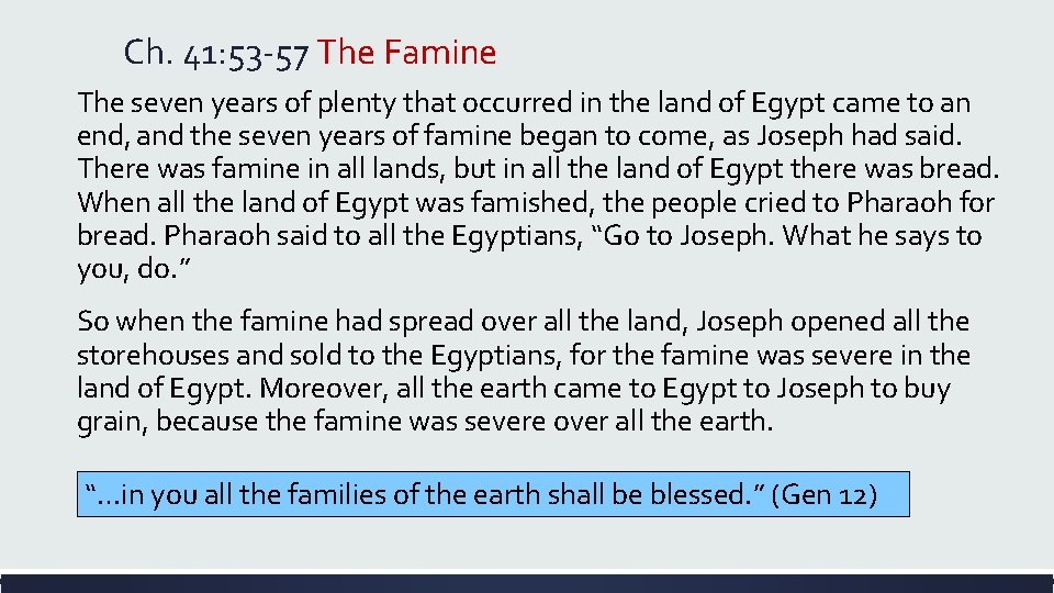 Ch. 41: 53 -57 The Famine The seven years of plenty that occurred in