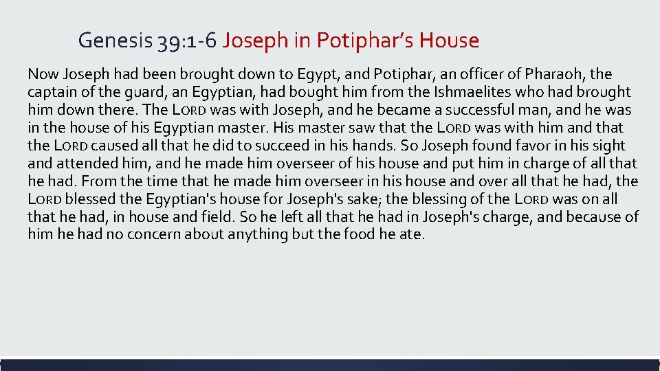 Genesis 39: 1 -6 Joseph in Potiphar’s House Now Joseph had been brought down