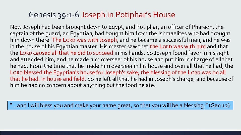 Genesis 39: 1 -6 Joseph in Potiphar’s House Now Joseph had been brought down