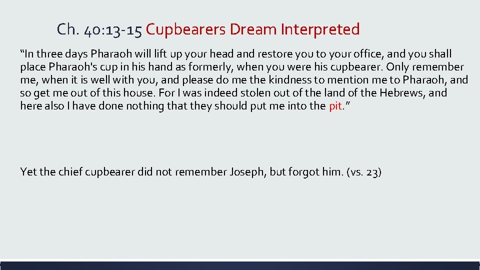 Ch. 40: 13 -15 Cupbearers Dream Interpreted “In three days Pharaoh will lift up