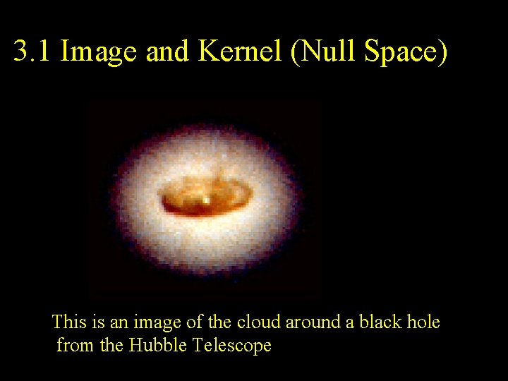 3. 1 Image and Kernel (Null Space) This is an image of the cloud