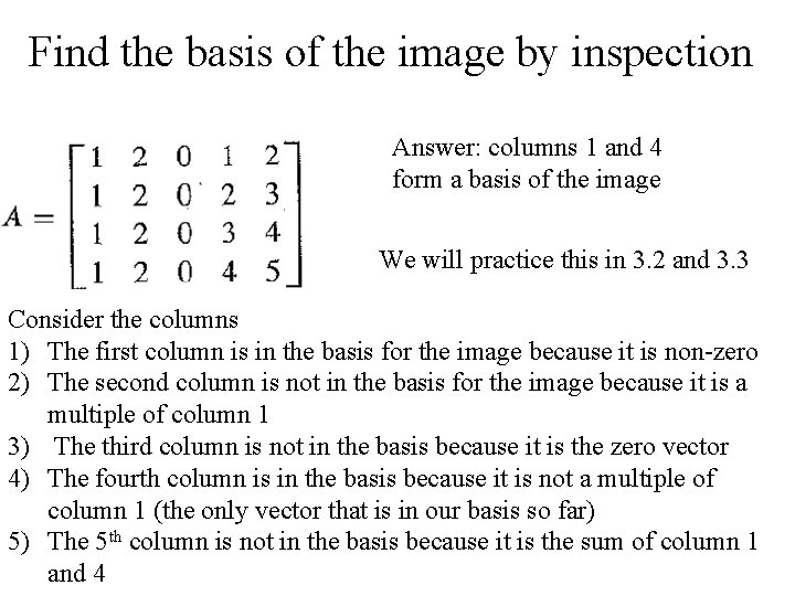 Find the basis of the image by inspection Answer: columns 1 and 4 form
