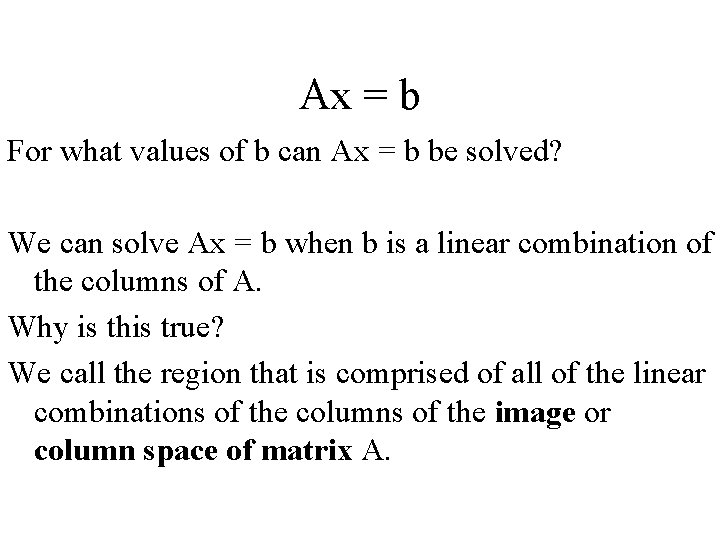 Ax = b For what values of b can Ax = b be solved?