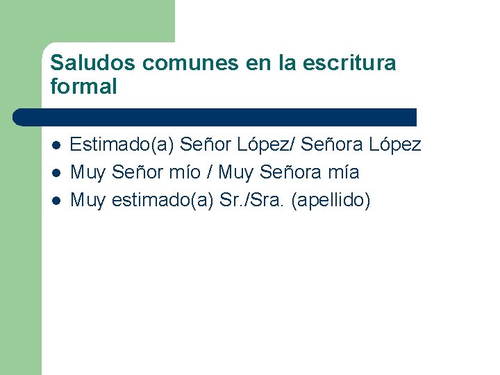 Saludos comunes en la escritura formal l Estimado(a) Señor López/ Señora López Muy Señor
