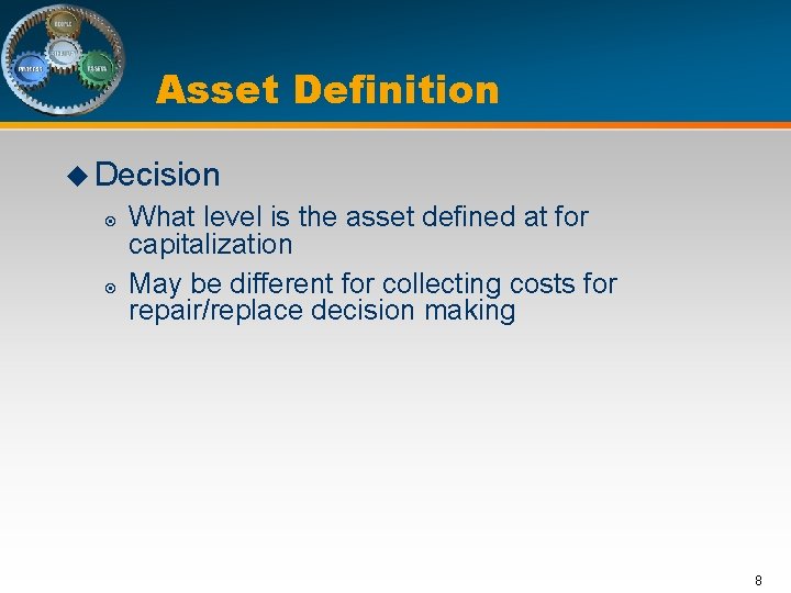Asset Definition u Decision ¤ ¤ What level is the asset defined at for