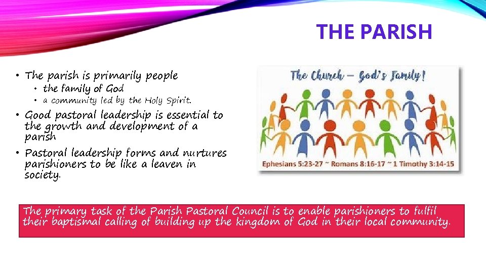 THE PARISH • The parish is primarily people • the family of God •