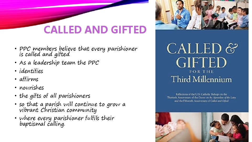 CALLED AND GIFTED • PPC members believe that every parishioner is called and gifted