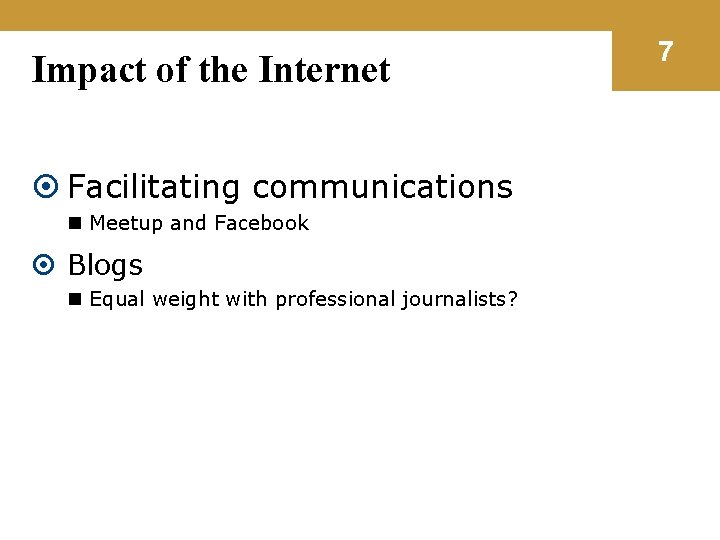 Impact of the Internet Facilitating communications n Meetup and Facebook Blogs n Equal weight