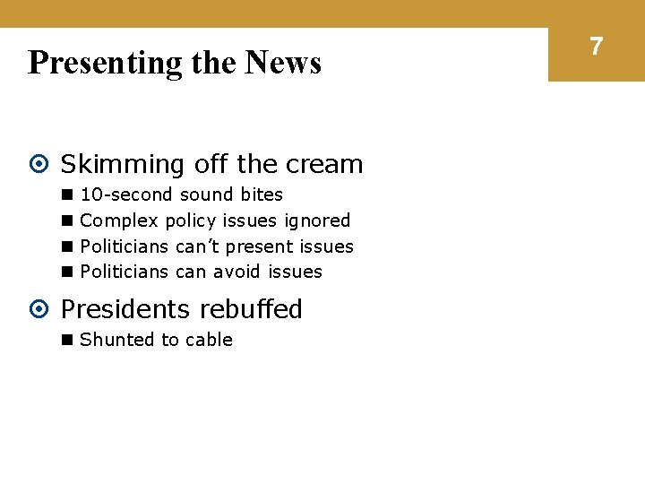 Presenting the News Skimming off the cream n n 10 -second sound bites Complex