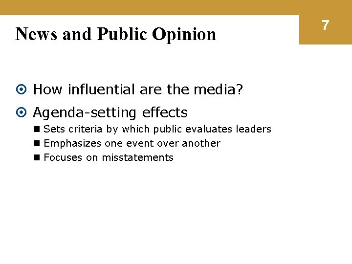 News and Public Opinion How influential are the media? Agenda-setting effects n Sets criteria