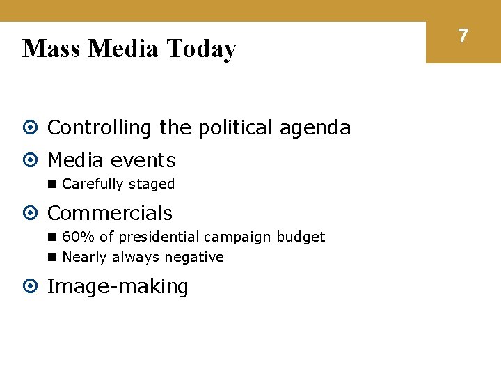 Mass Media Today Controlling the political agenda Media events n Carefully staged Commercials n