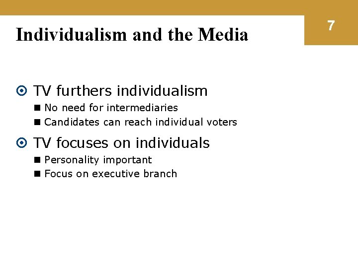 Individualism and the Media TV furthers individualism n No need for intermediaries n Candidates