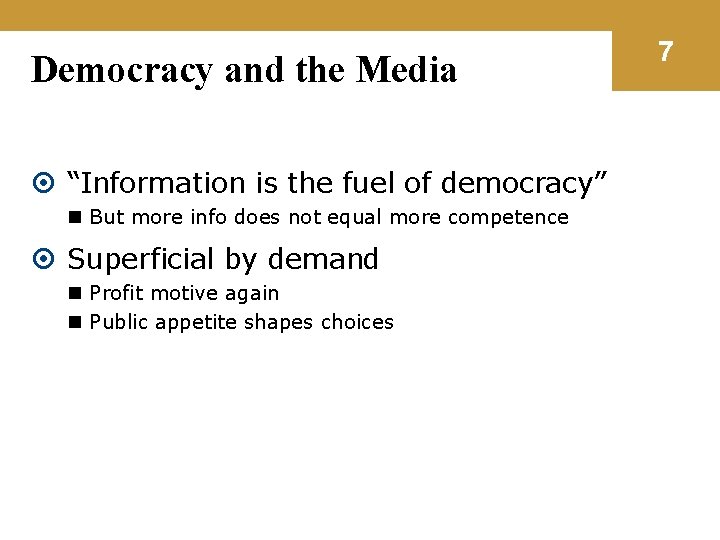 Democracy and the Media “Information is the fuel of democracy” n But more info