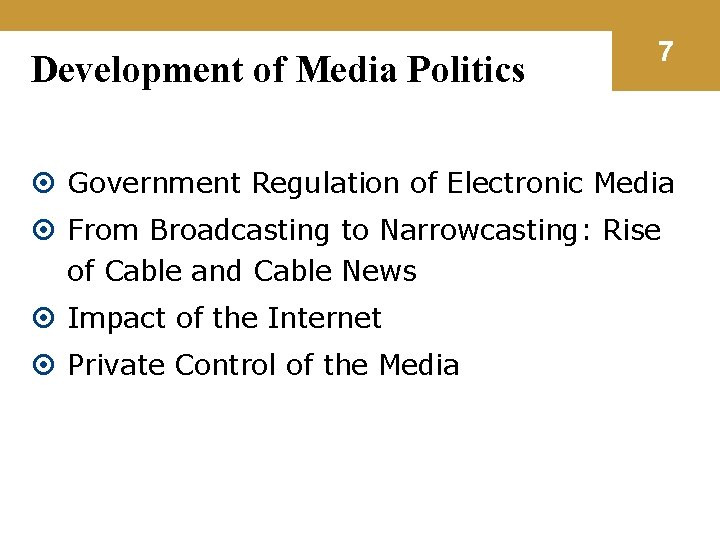 Development of Media Politics 7 Government Regulation of Electronic Media From Broadcasting to Narrowcasting: