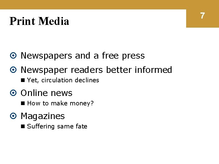 Print Media Newspapers and a free press Newspaper readers better informed n Yet, circulation