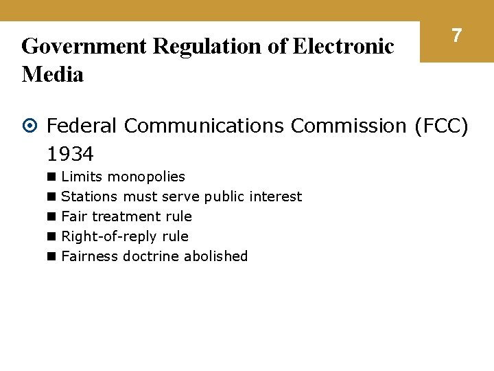 Government Regulation of Electronic Media 7 Federal Communications Commission (FCC) 1934 n n n