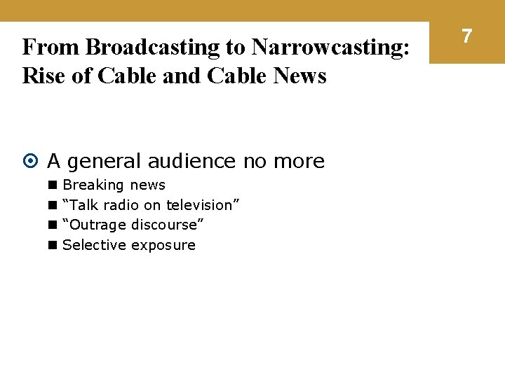 From Broadcasting to Narrowcasting: Rise of Cable and Cable News A general audience no