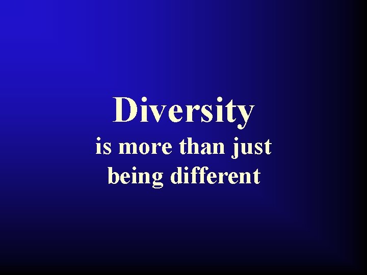 Diversity is more than just being different 