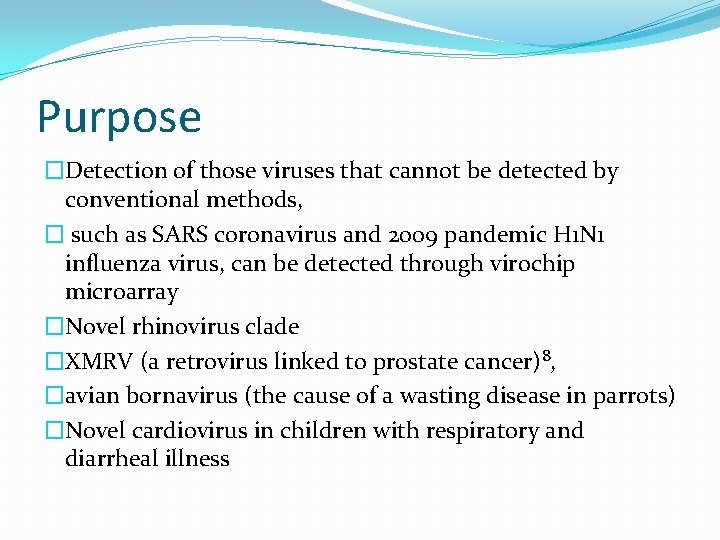Purpose �Detection of those viruses that cannot be detected by conventional methods, � such