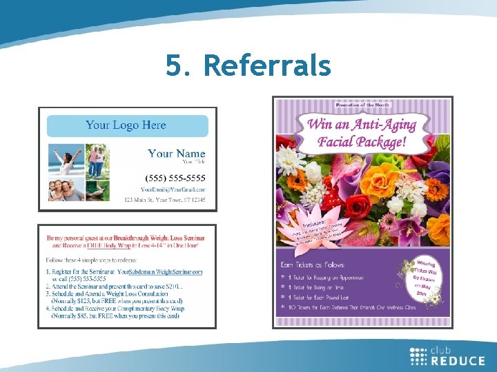 5. Referrals Be my personal guest at our Breakthrough Weight Loss Seminar and Receive