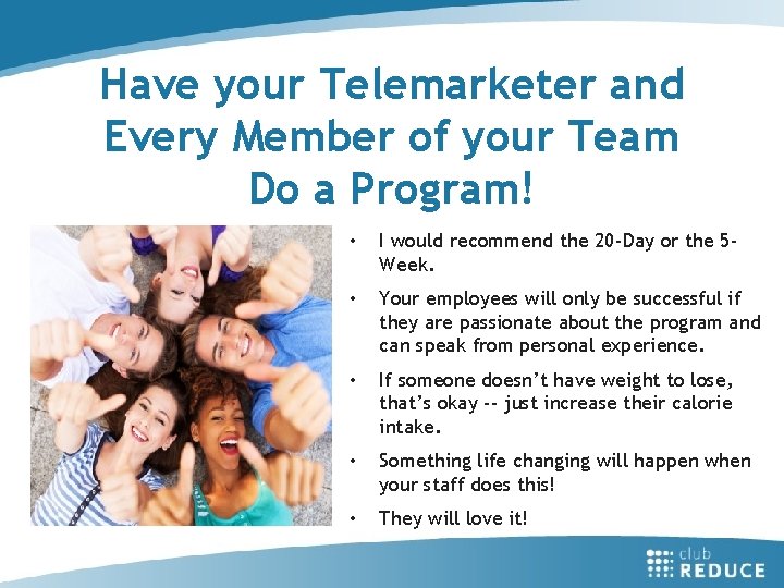 Have your Telemarketer and Every Member of your Team Do a Program! • I