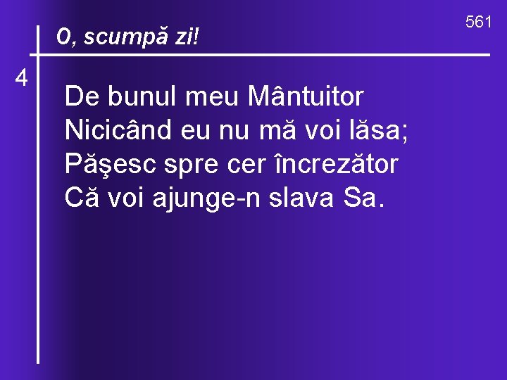 O, ce valuri, O, scumpă zi! 4 de-ndurare De bunul meu Mântuitor Nicicând eu