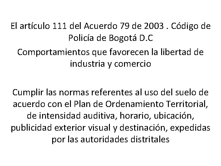 El artículo 111 del Acuerdo 79 de 2003. Código de Policía de Bogotá D.