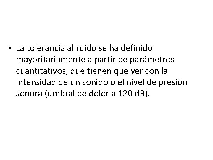  • La tolerancia al ruido se ha definido mayoritariamente a partir de parámetros