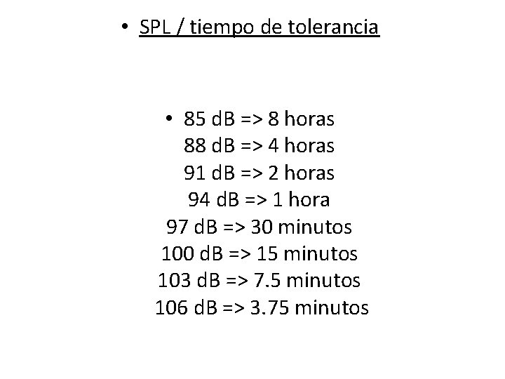  • SPL / tiempo de tolerancia • 85 d. B => 8 horas