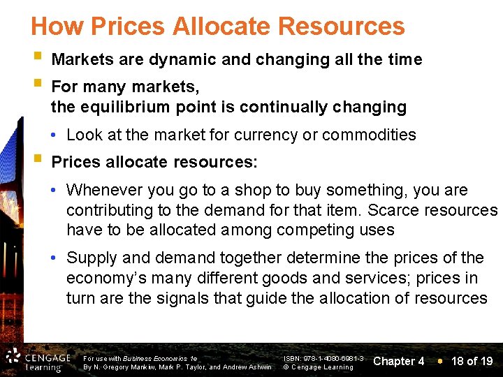 How Prices Allocate Resources § Markets are dynamic and changing all the time §