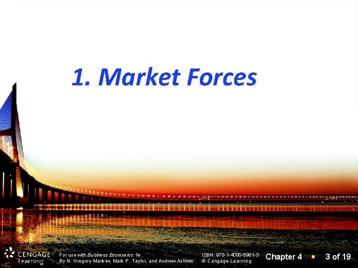 1. Market Forces For use with Business Economics 1 e By N. Gregory Mankiw,