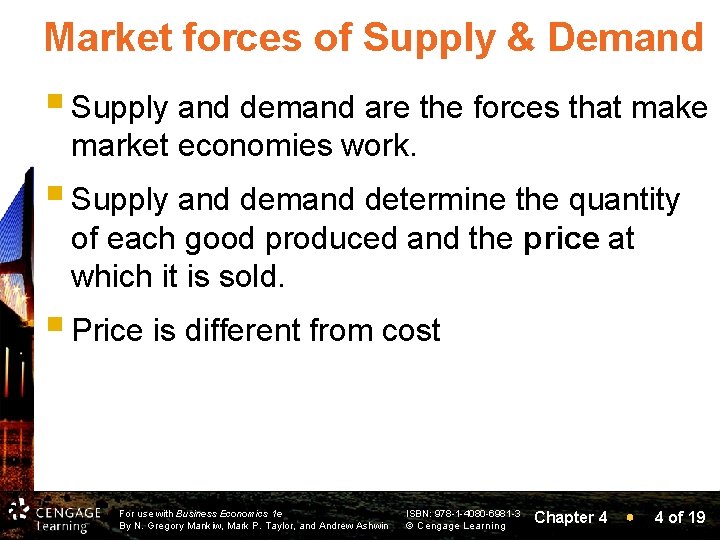 Market forces of Supply & Demand § Supply and demand are the forces that