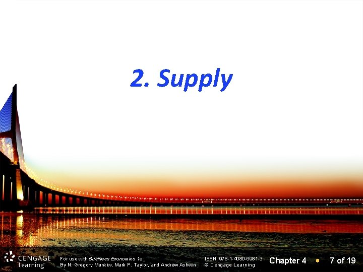 2. Supply For use with Business Economics 1 e By N. Gregory Mankiw, Mark