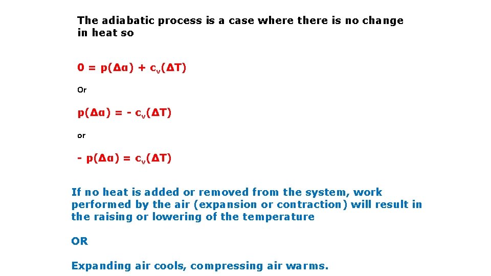 The adiabatic process is a case where there is no change in heat so