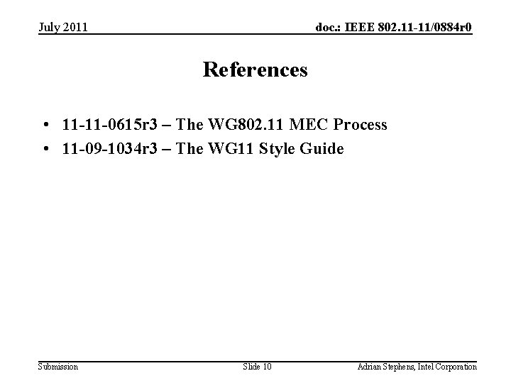 July 2011 doc. : IEEE 802. 11 -11/0884 r 0 References • 11 -11
