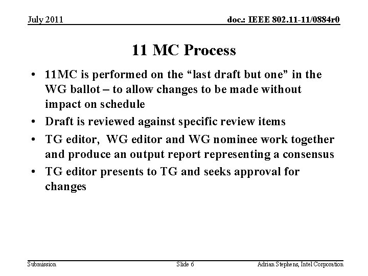 July 2011 doc. : IEEE 802. 11 -11/0884 r 0 11 MC Process •