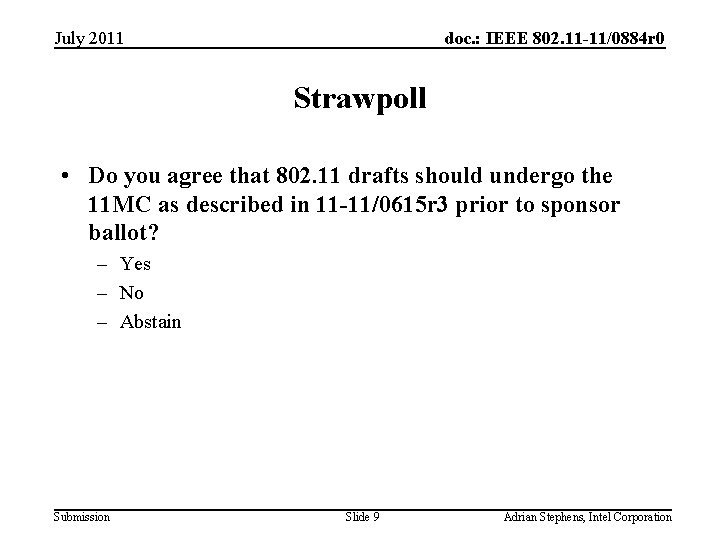 July 2011 doc. : IEEE 802. 11 -11/0884 r 0 Strawpoll • Do you