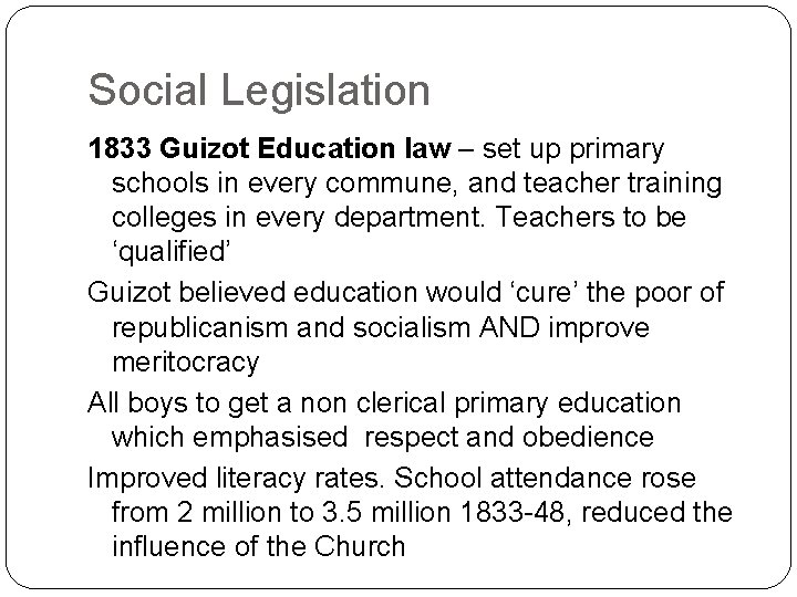 Social Legislation 1833 Guizot Education law – set up primary schools in every commune,