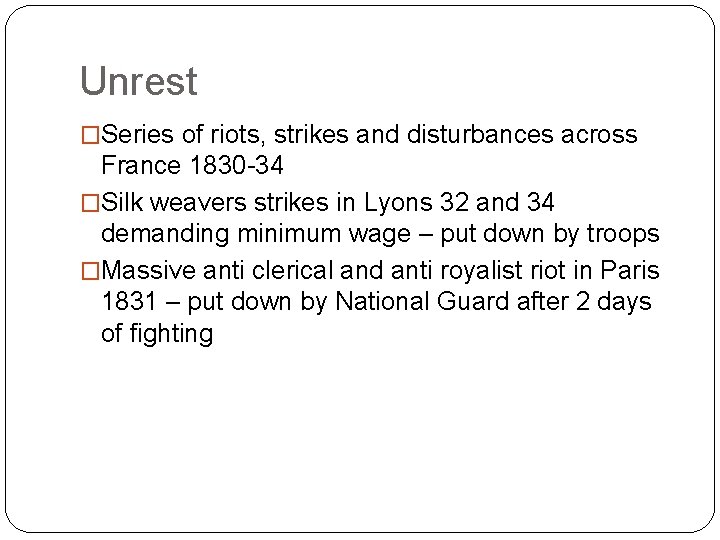 Unrest �Series of riots, strikes and disturbances across France 1830 -34 �Silk weavers strikes