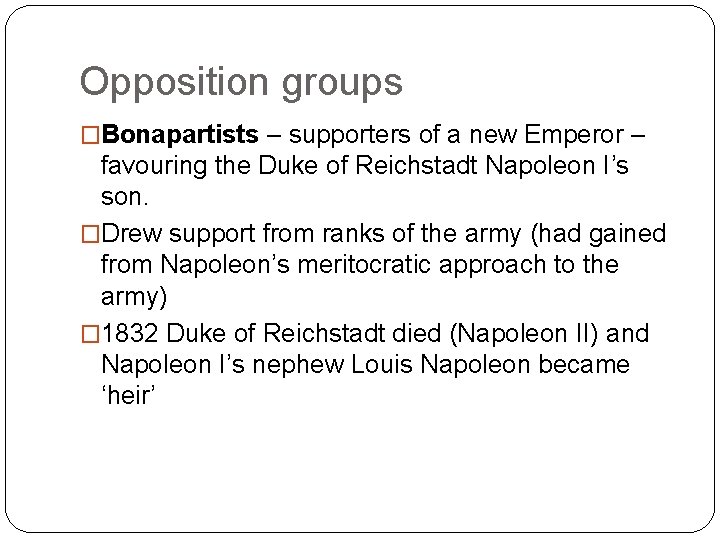 Opposition groups �Bonapartists – supporters of a new Emperor – favouring the Duke of