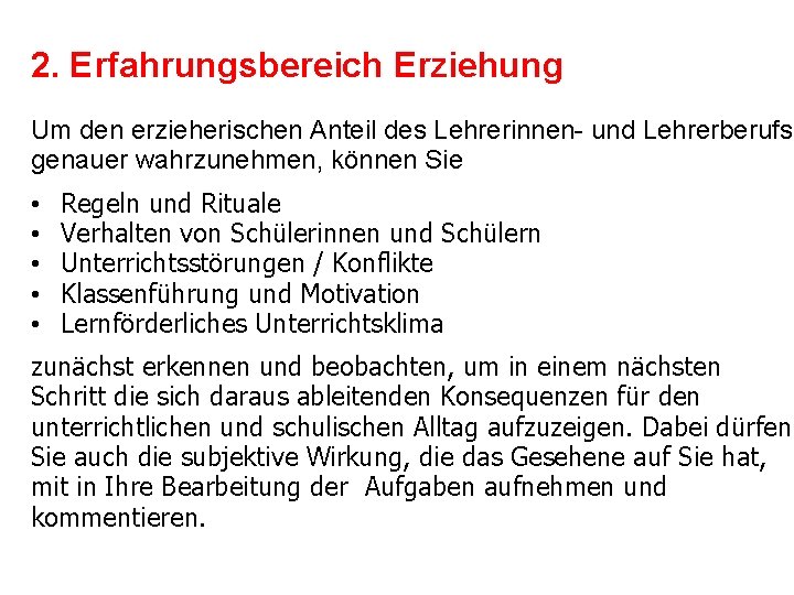 2. Erfahrungsbereich Erziehung Um den erzieherischen Anteil des Lehrerinnen- und Lehrerberufs genauer wahrzunehmen, können