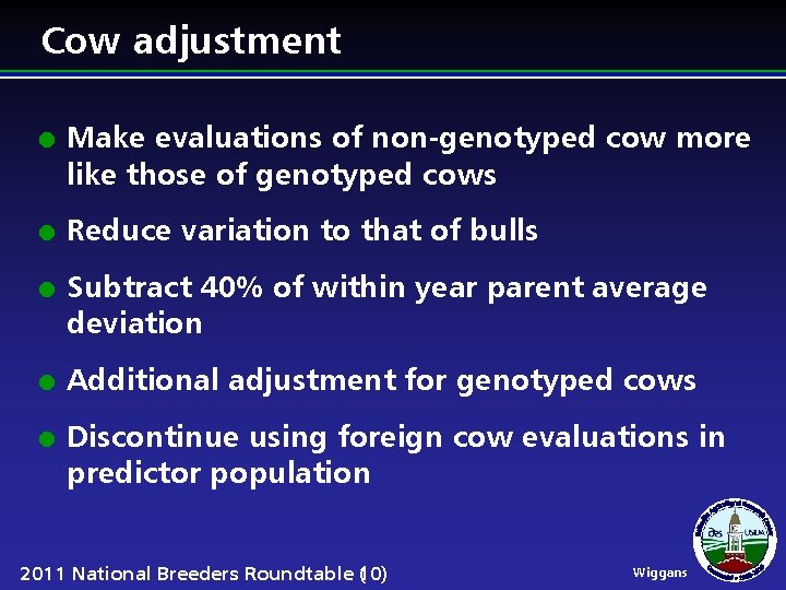 Cow adjustment l l l Make evaluations of non-genotyped cow more like those of