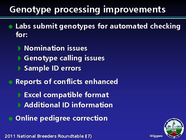 Genotype processing improvements l Labs submit genotypes for automated checking for: Nomination issues w