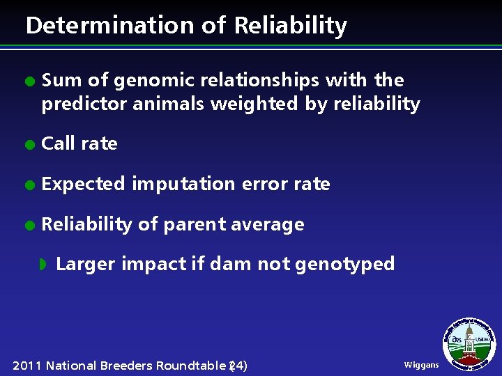 Determination of Reliability l Sum of genomic relationships with the predictor animals weighted by