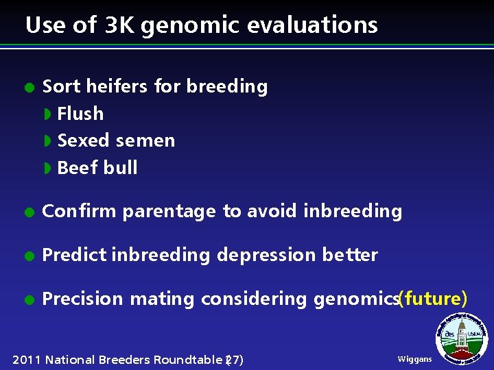 Use of 3 K genomic evaluations l Sort heifers for breeding w Flush w