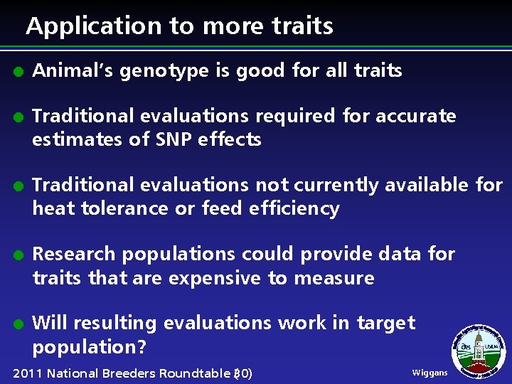 Application to more traits l l l Animal’s genotype is good for all traits